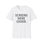 Screens Were Easier T-Shirt