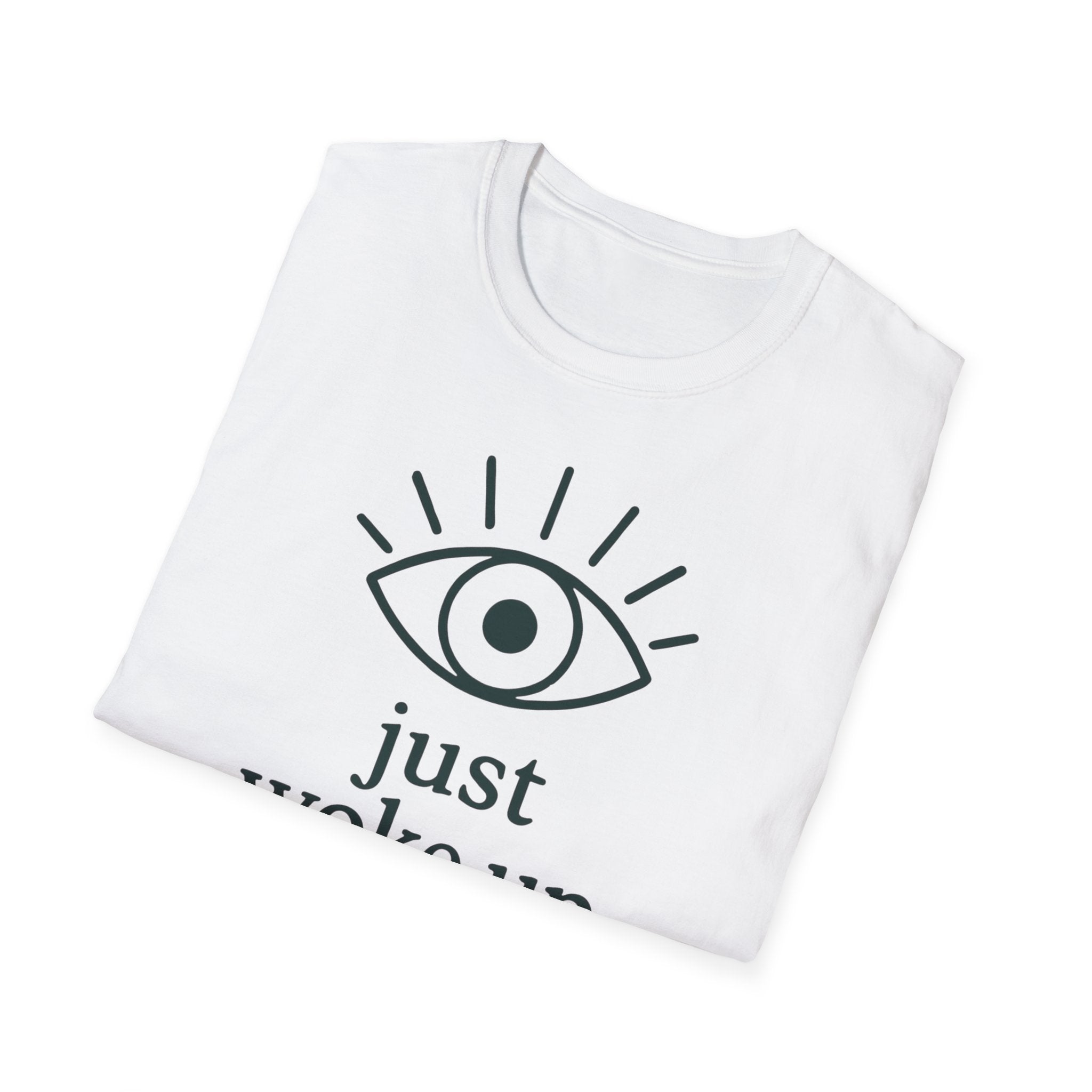Just Woke Up T-Shirt