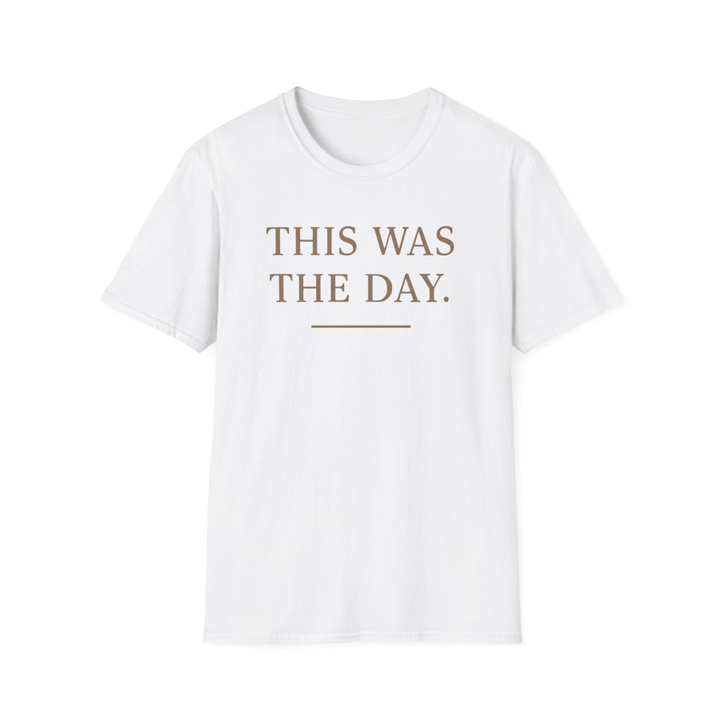 This Was The Day T-Shirt