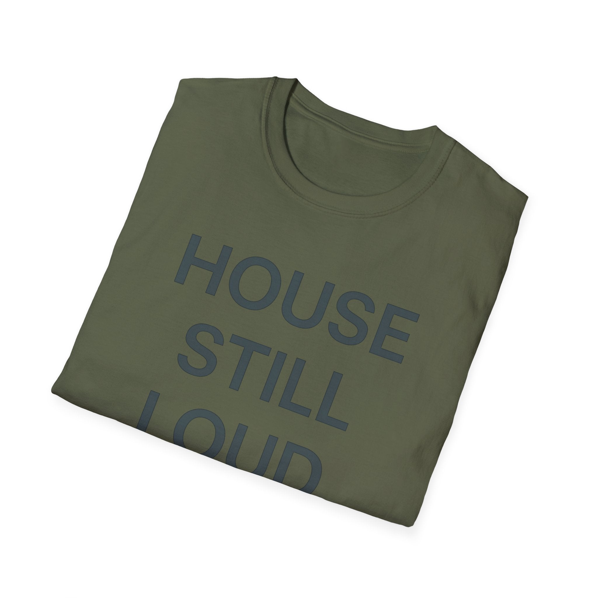 House Still Loud T-Shirt