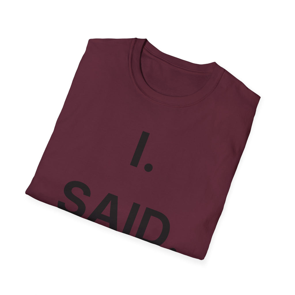 I Said No T-Shirt
