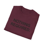 Nothing Required T-Shirt