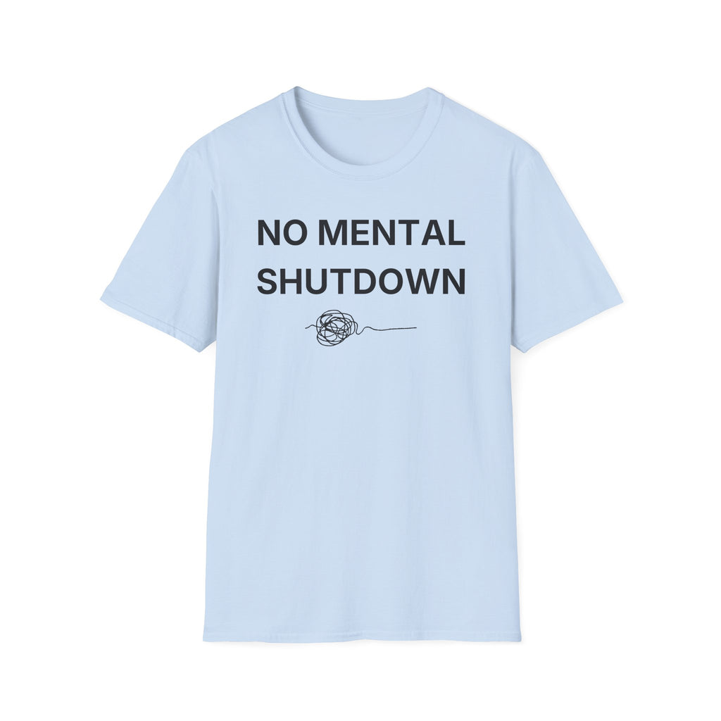 No Mental Shutdown T-Shirt