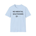 No Mental Shutdown T-Shirt