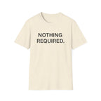 Nothing Required T-Shirt