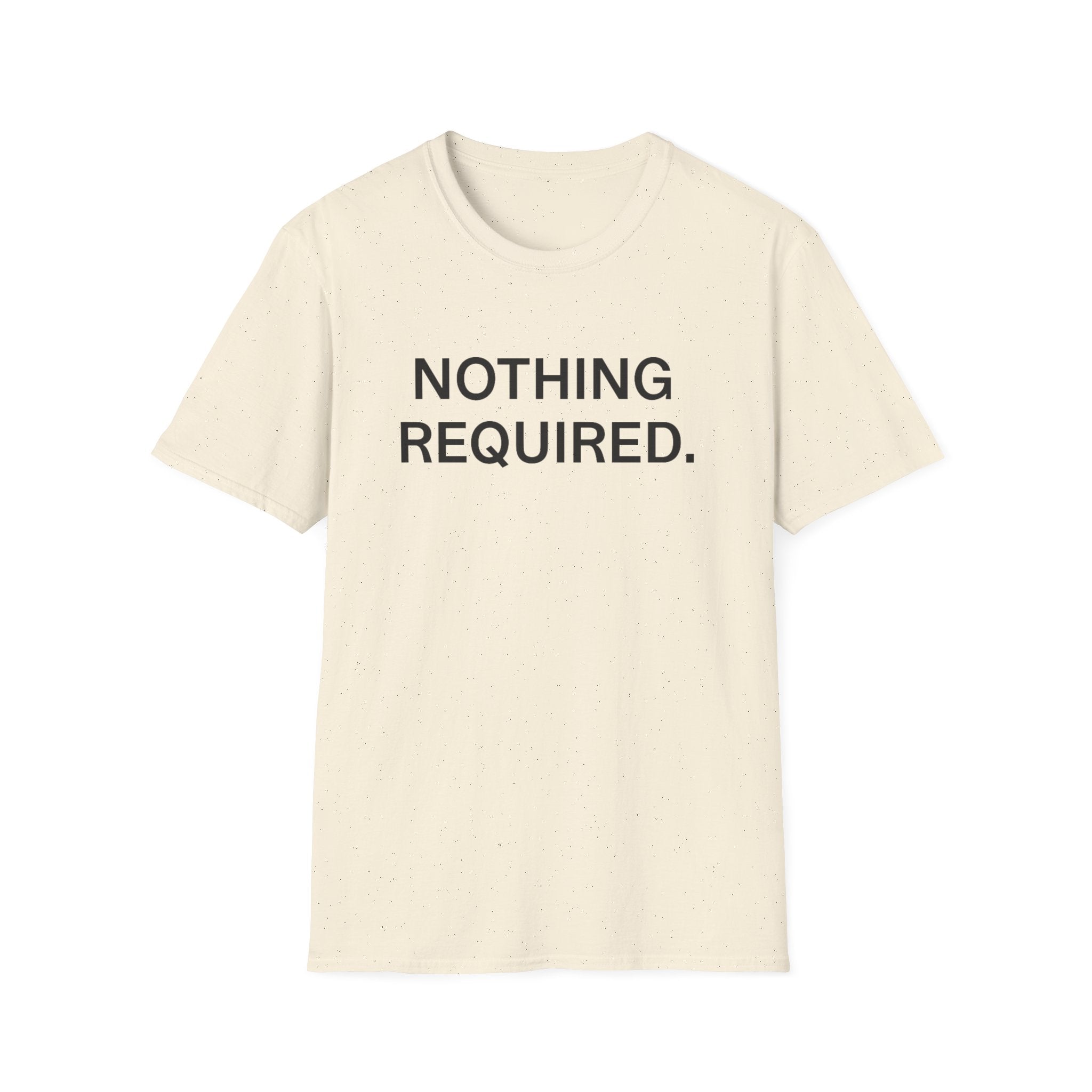 Nothing Required T-Shirt