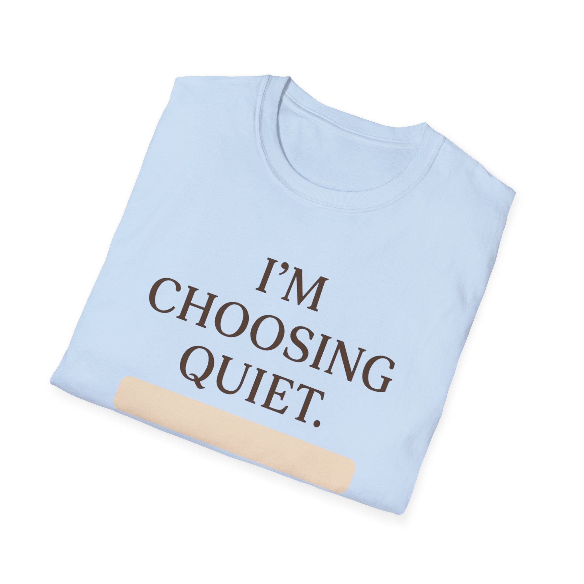 Choosing Quiet T-Shirt