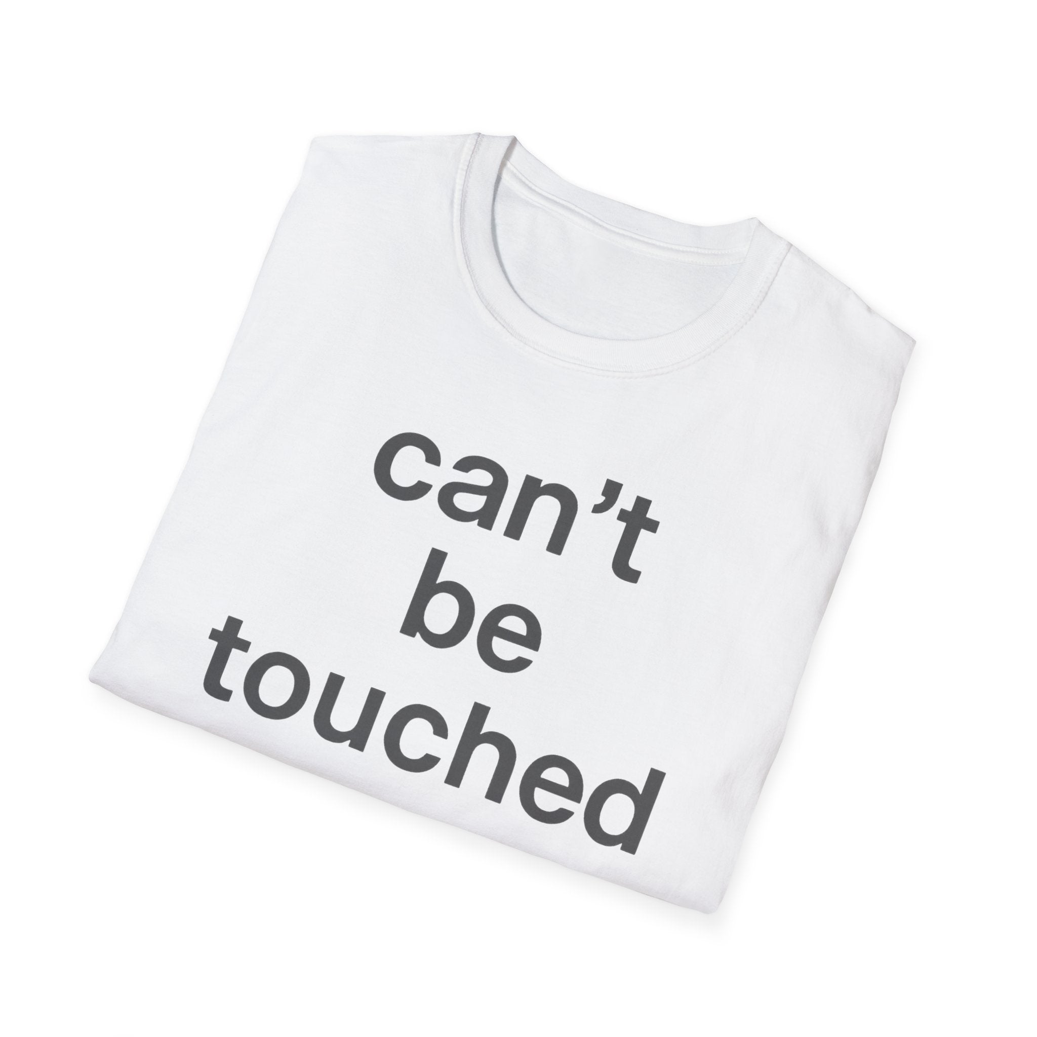 Can't Be Touched T-Shirt