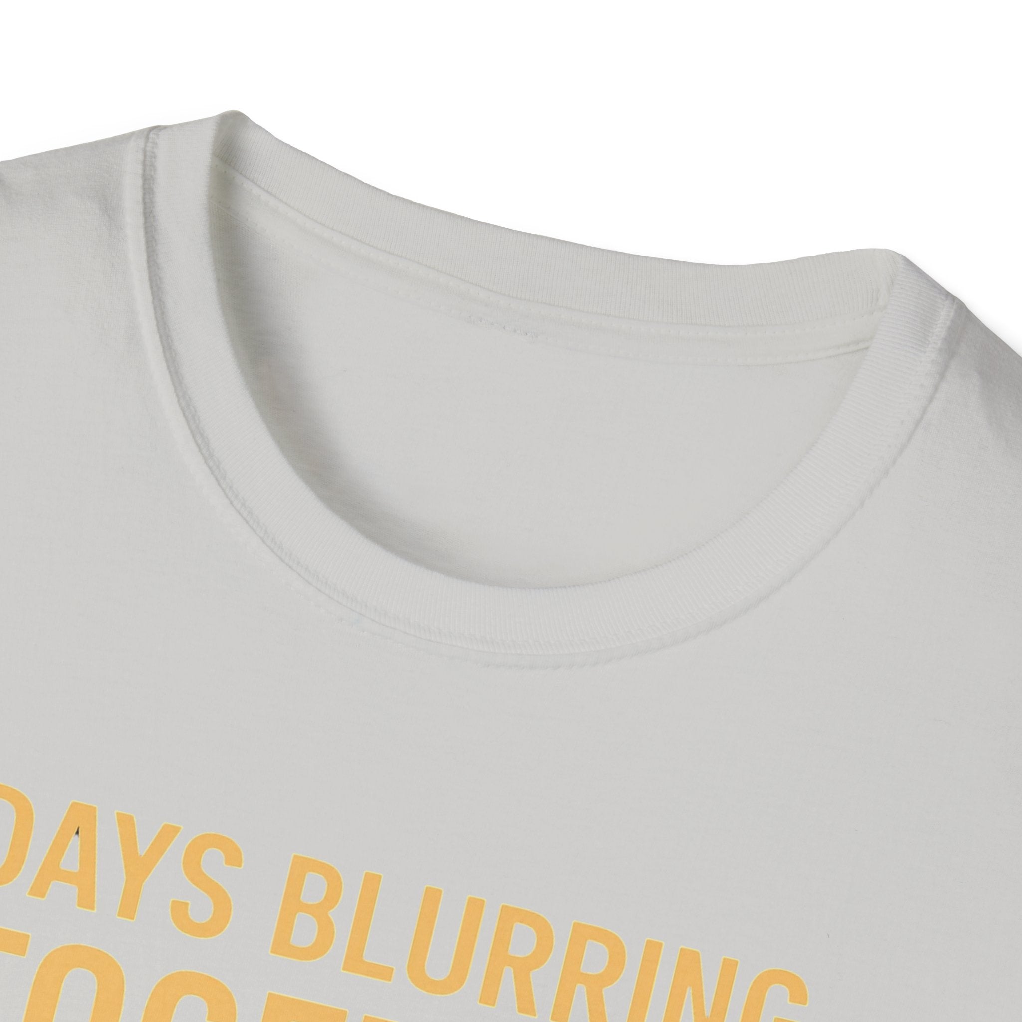 Days Blurring Together T-Shirt