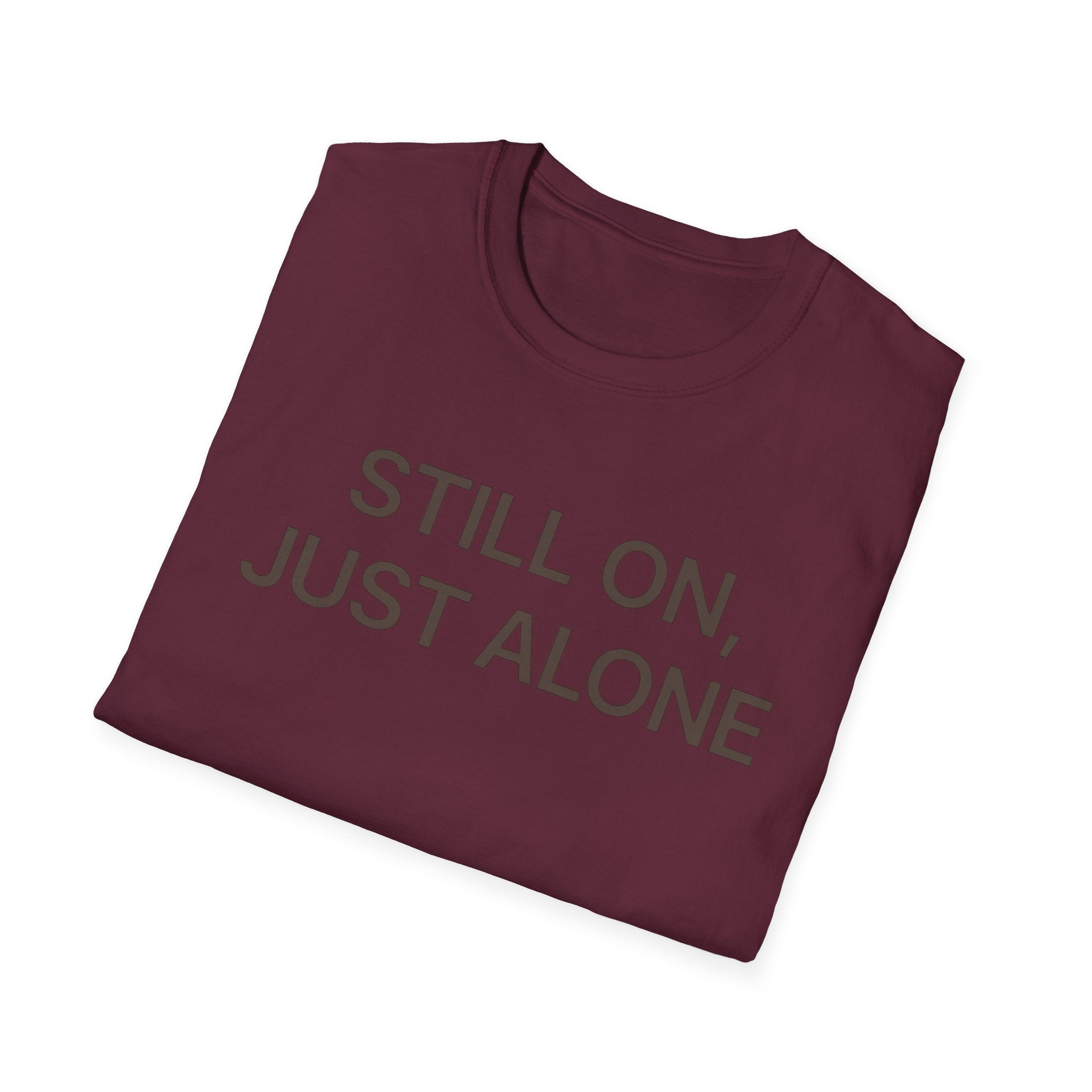 Still On, Just Alone T-Shirt