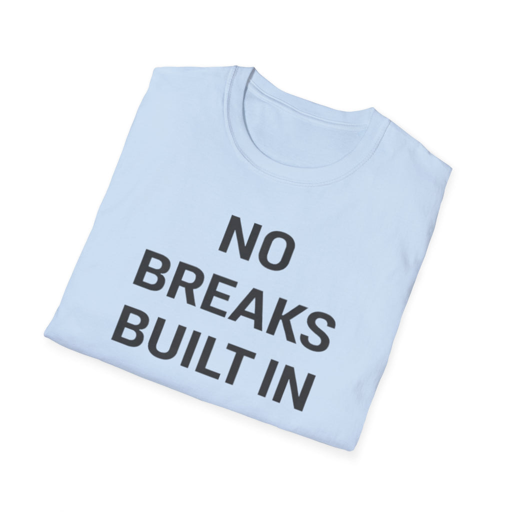 No Breaks T-Shirt