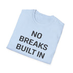 No Breaks T-Shirt