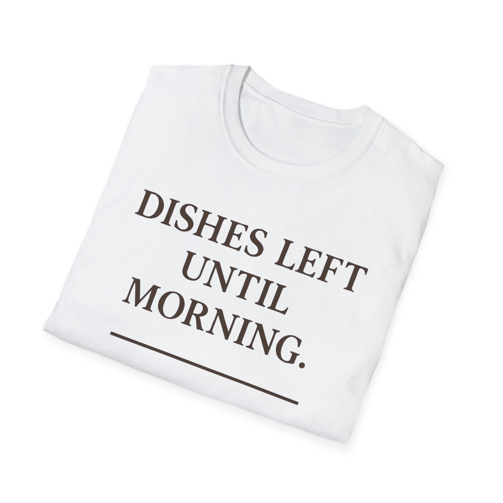 Dishes Left Until Morning T-Shirt