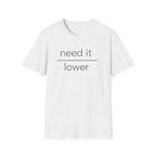 Need It Lower T-Shirt