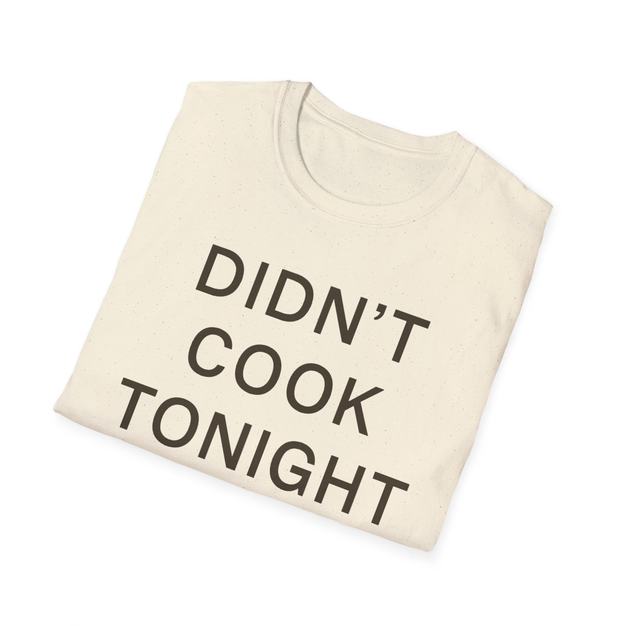 Didn't Cook Tonight T-Shirt