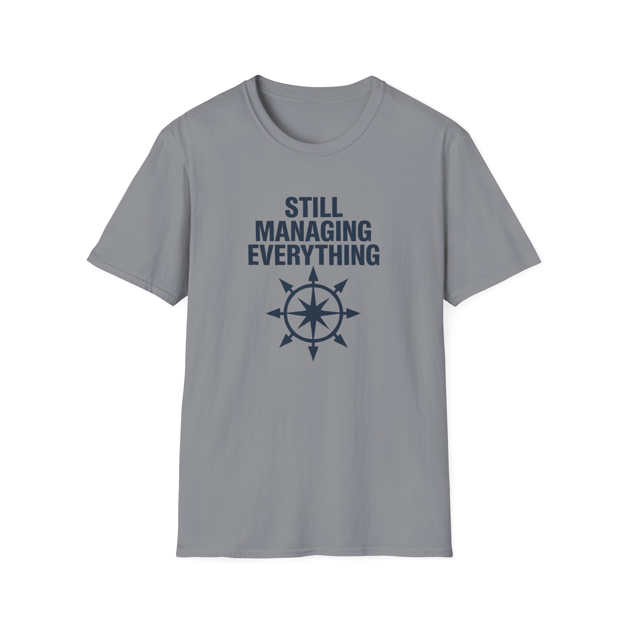 Still Managing Everything T-Shirt
