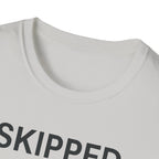 Skipped The Bed Time Routine T-Shirt