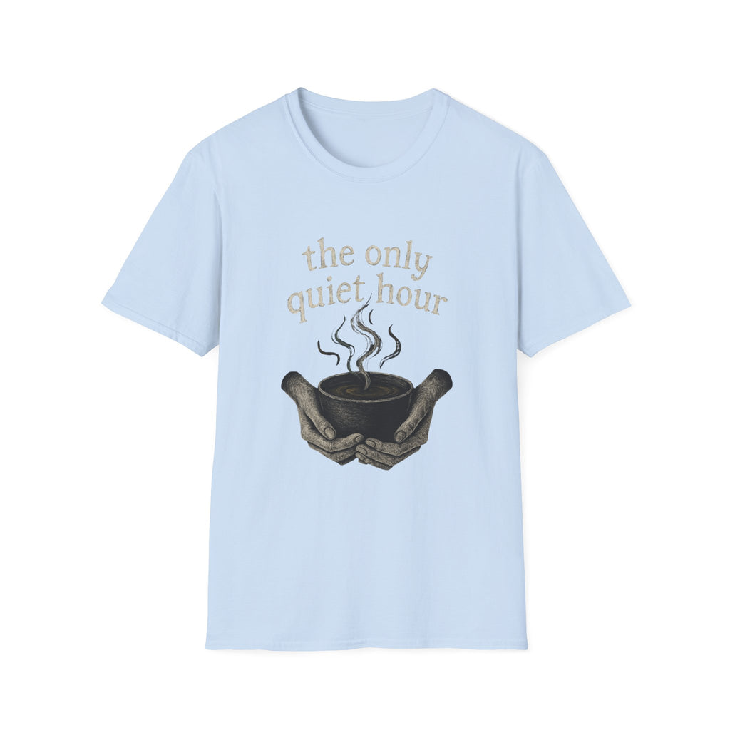 The Only Quiet Hour T-Shirt
