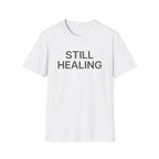 Still Healing T-Shirt