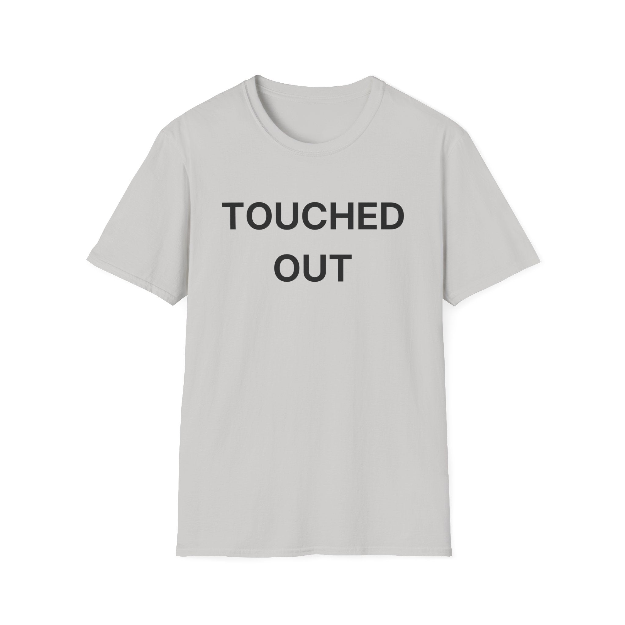 Touched Out T-Shirt