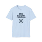 Still Managing Everything T-Shirt