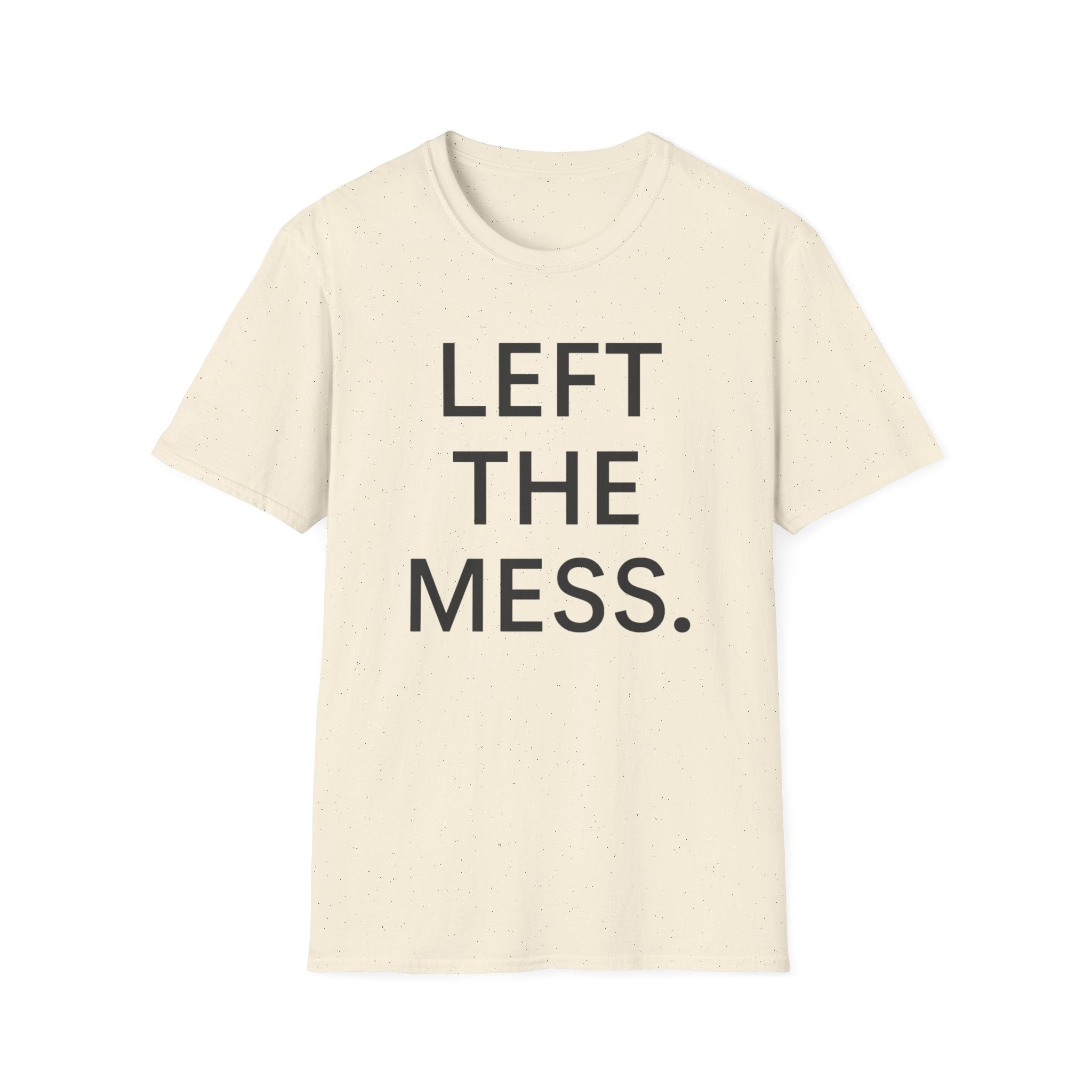 Left The Mess T-Shirt