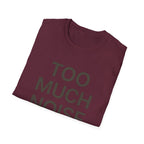 Too Much Noise T-Shirt