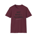 Not What I Planned T-Shirt
