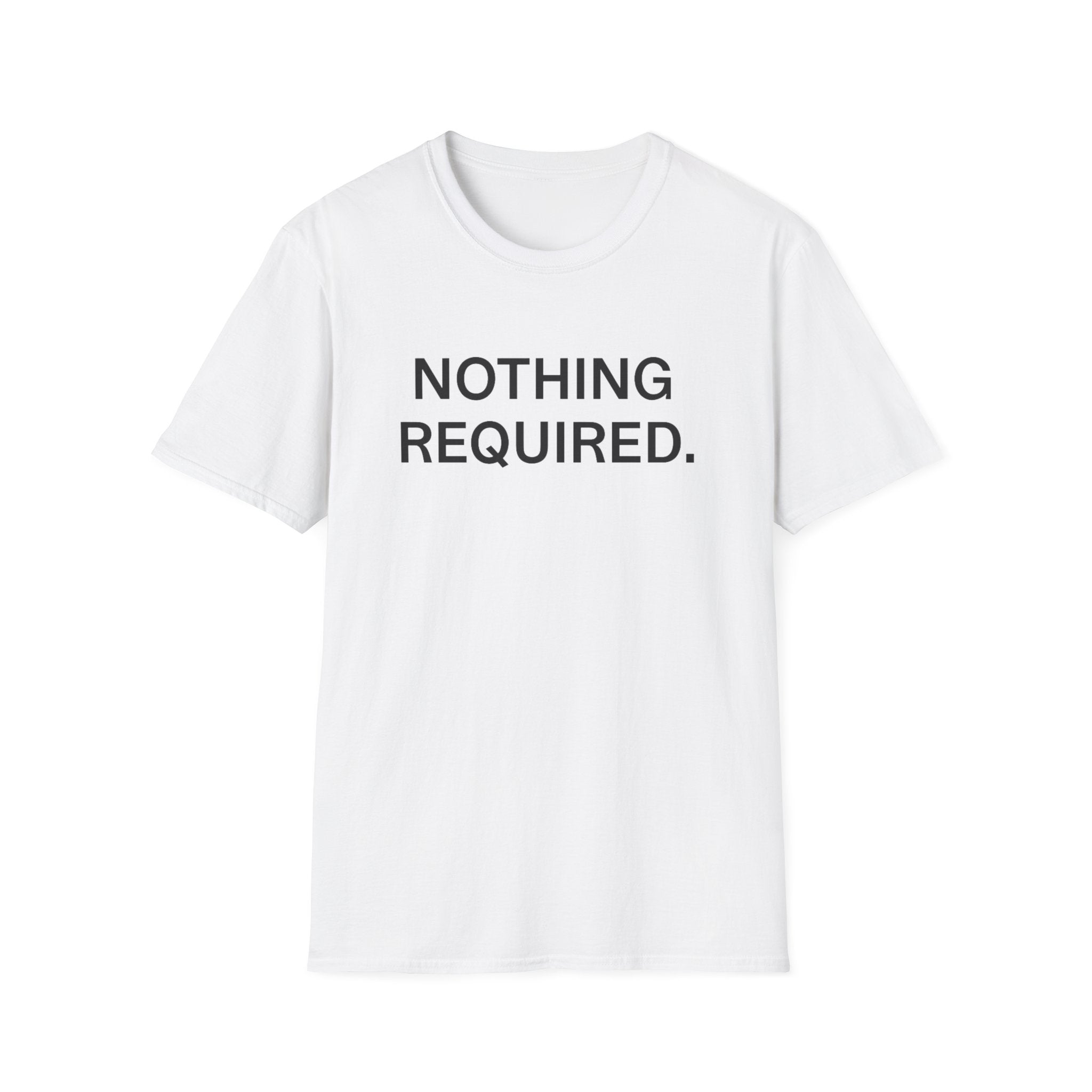 Nothing Required T-Shirt
