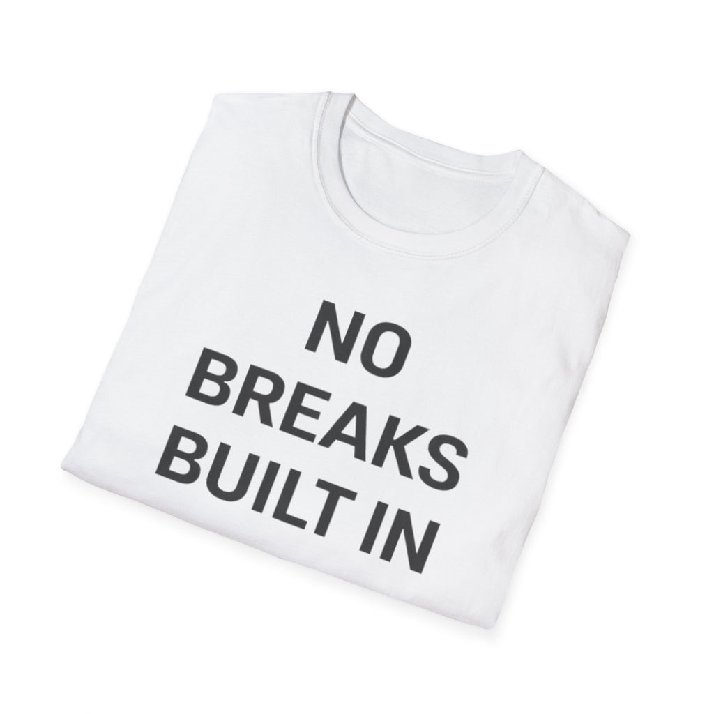 No Breaks T-Shirt