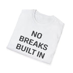 No Breaks T-Shirt