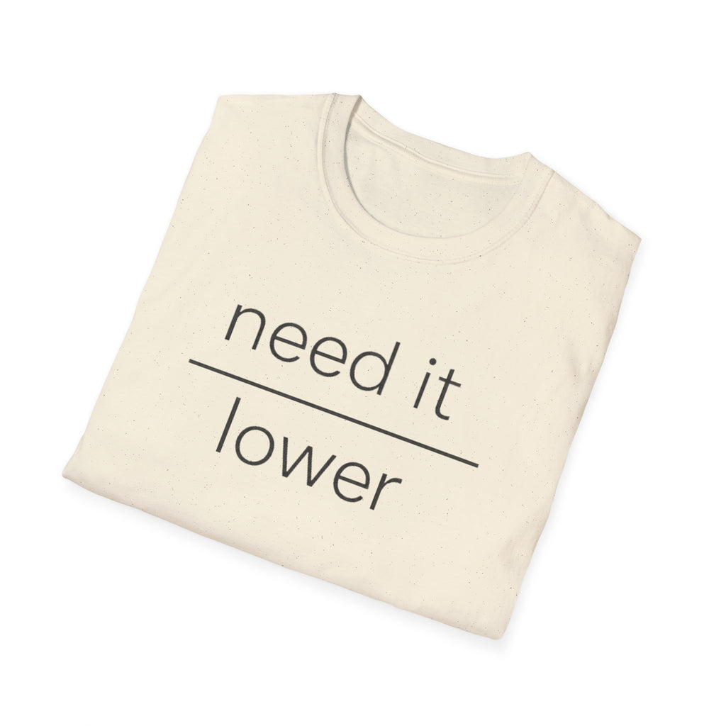 Need It Lower T-Shirt