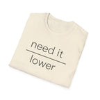 Need It Lower T-Shirt