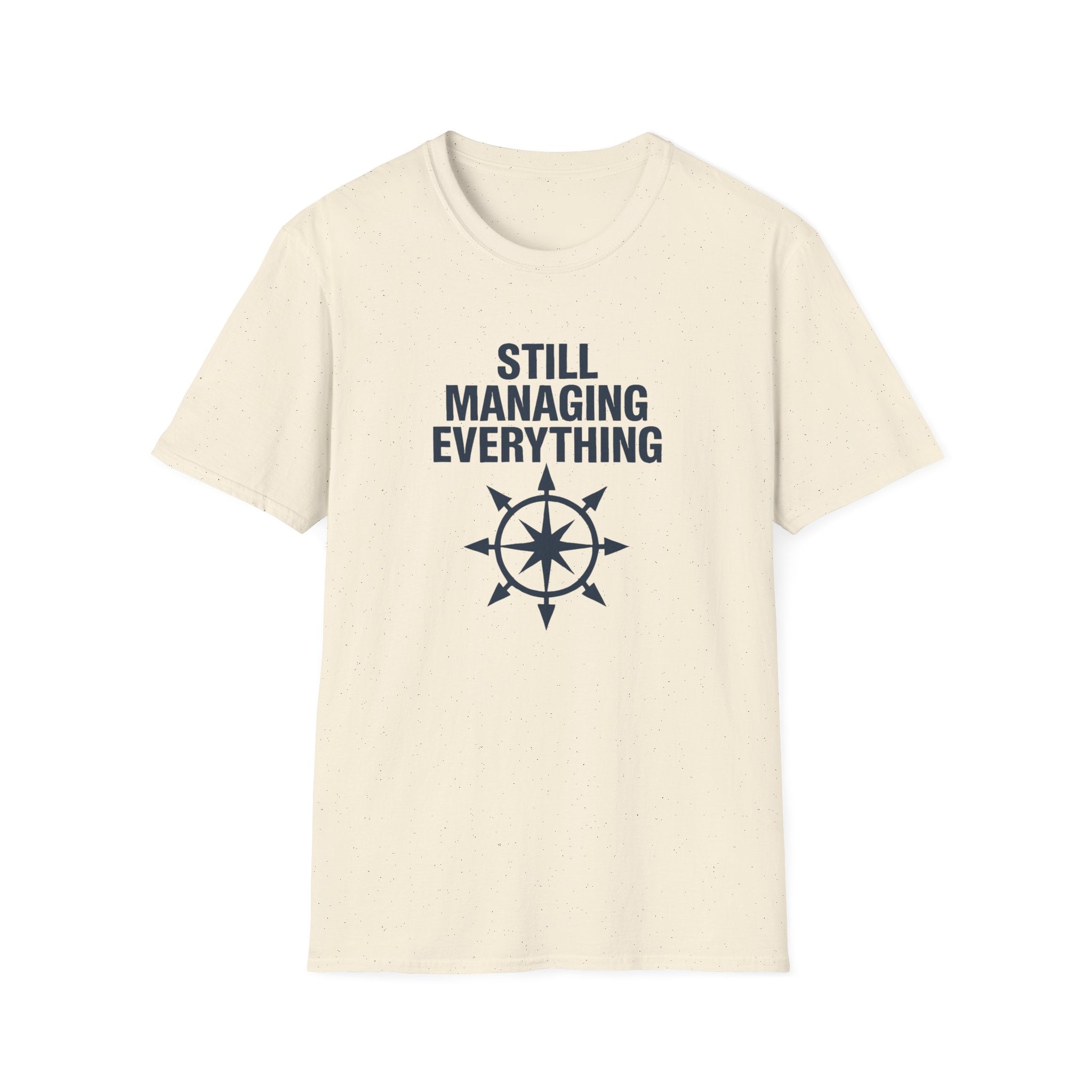 Still Managing Everything T-Shirt