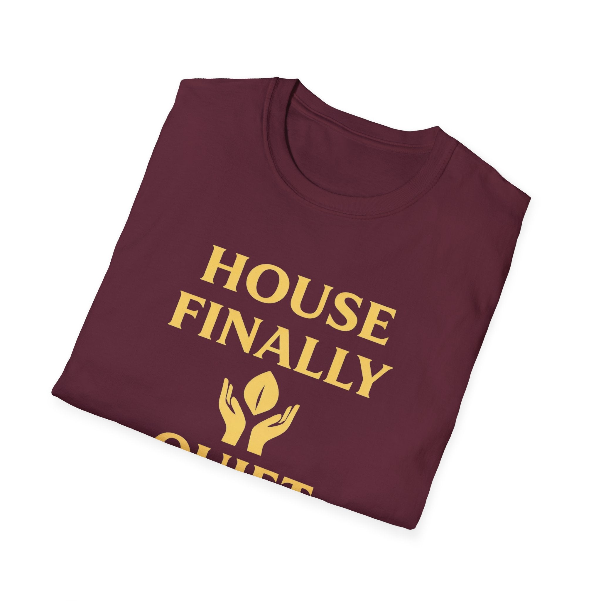 House Finally Quiet T-Shirt