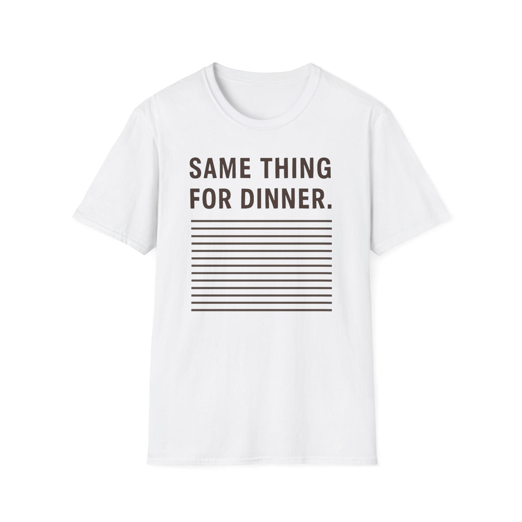 Same Thing For Dinner T-Shirt