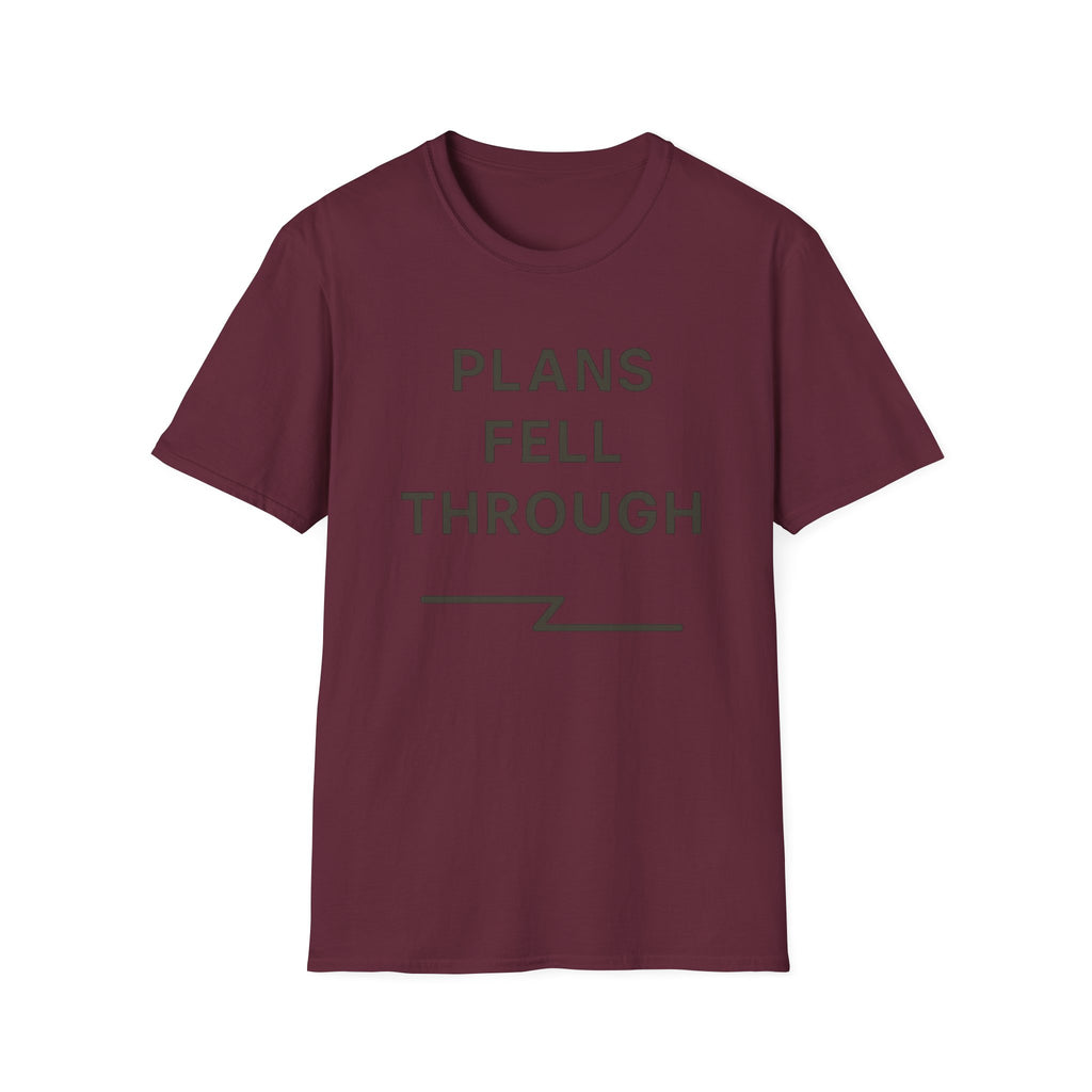 Plans Fell Through T-Shirt