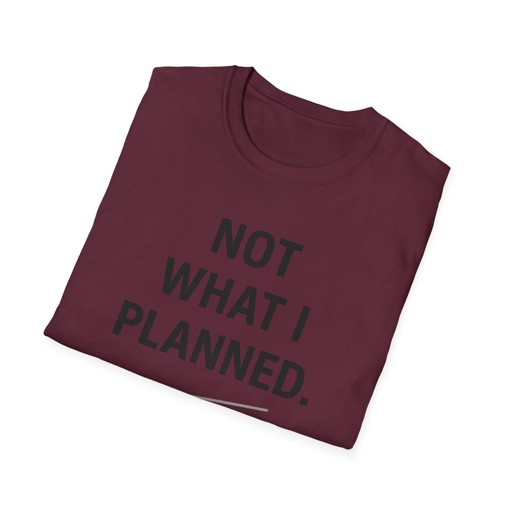Not What I Planned T-Shirt