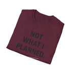 Not What I Planned T-Shirt