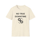 No True Downtime T-Shirt