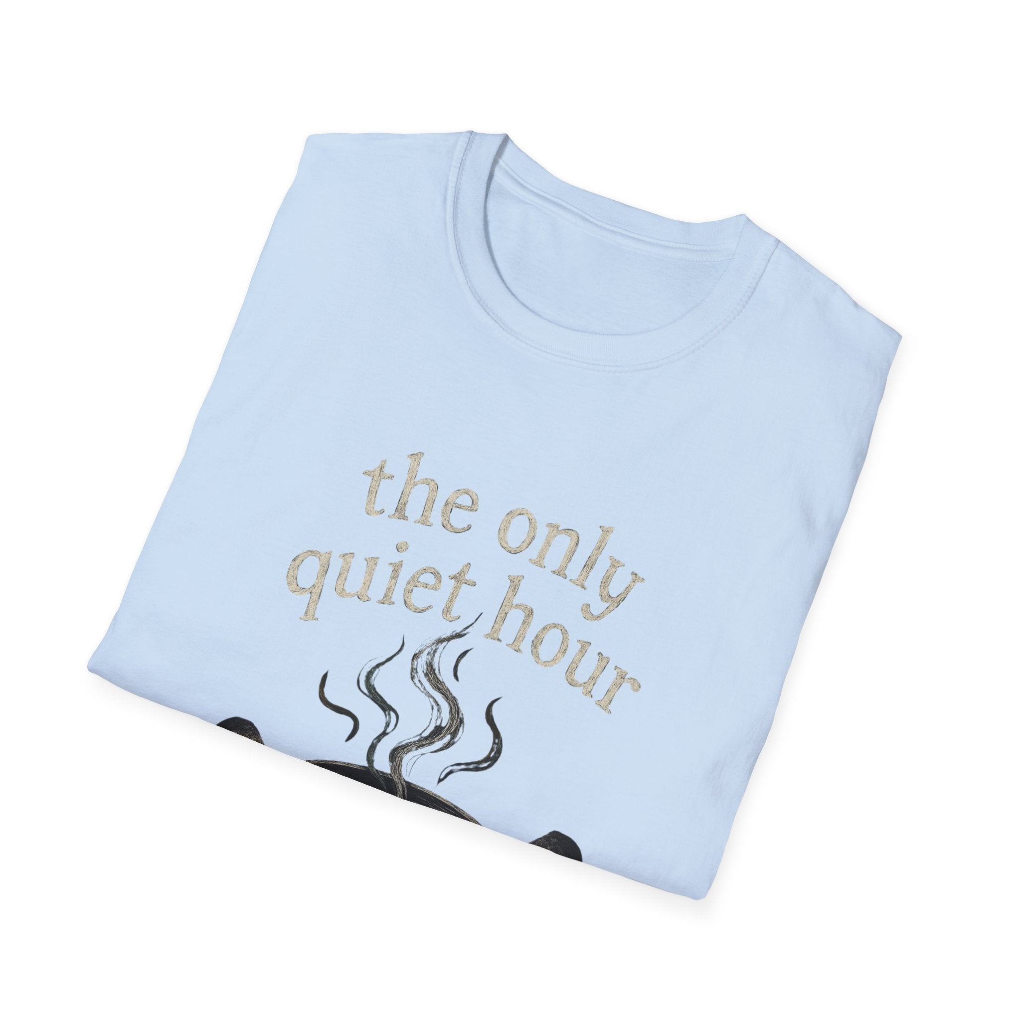 The Only Quiet Hour T-Shirt