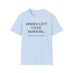 Dishes Left Until Morning T-Shirt
