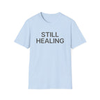 Still Healing T-Shirt