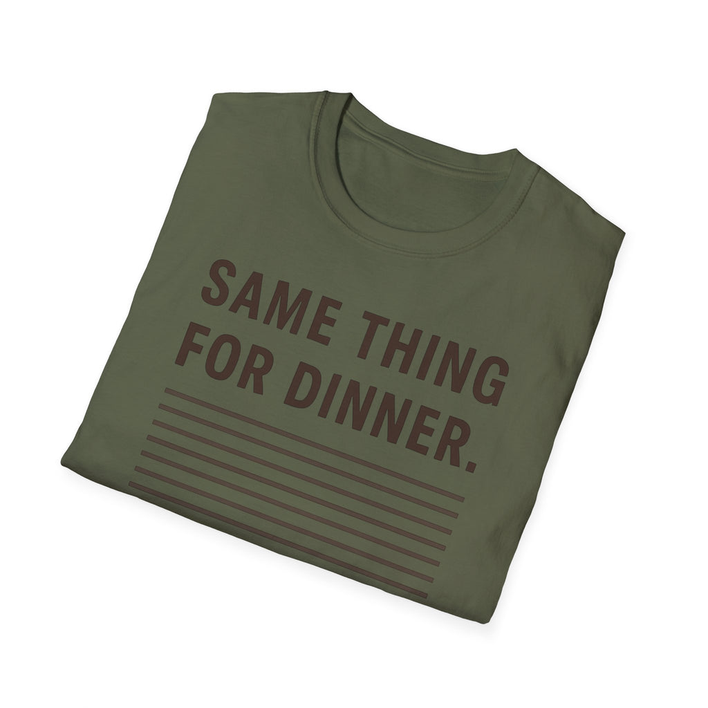 Same Thing For Dinner T-Shirt