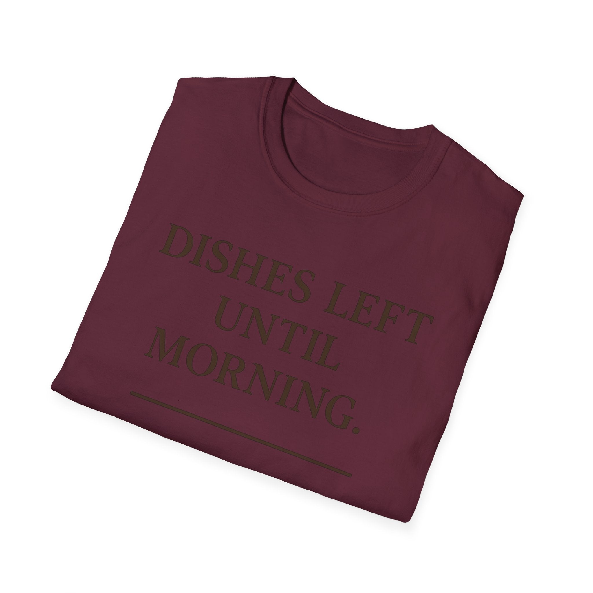 Dishes Left Until Morning T-Shirt