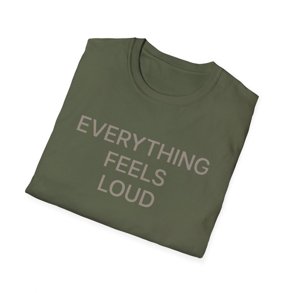 Everything Feels Loud T-Shirt
