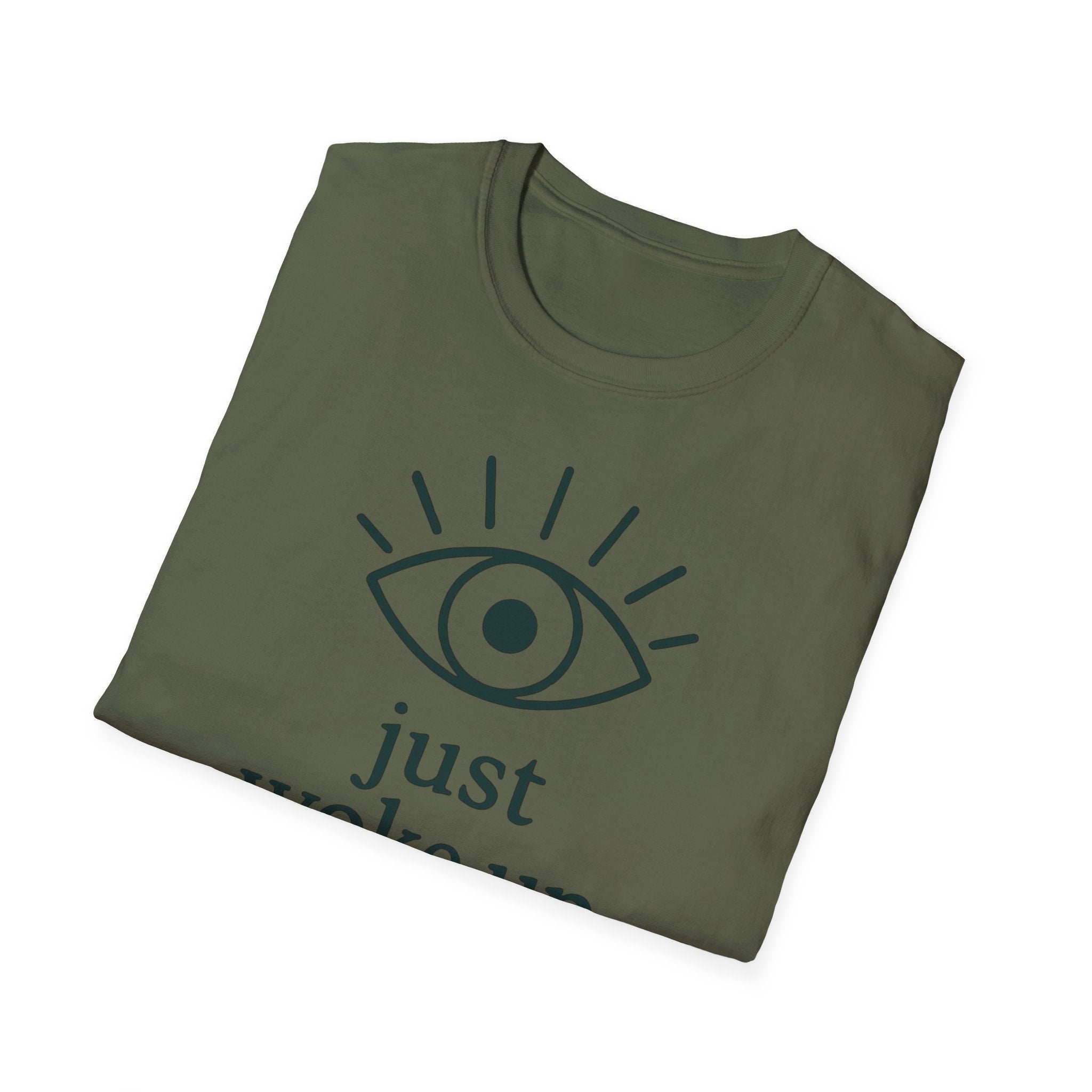 Just Woke Up T-Shirt