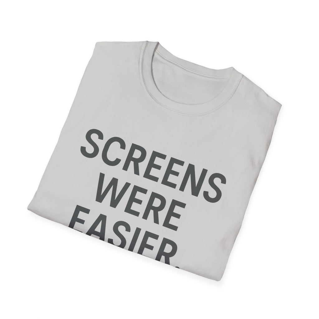 Screens Were Easier T-Shirt