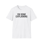 Done Explaining T-Shirt