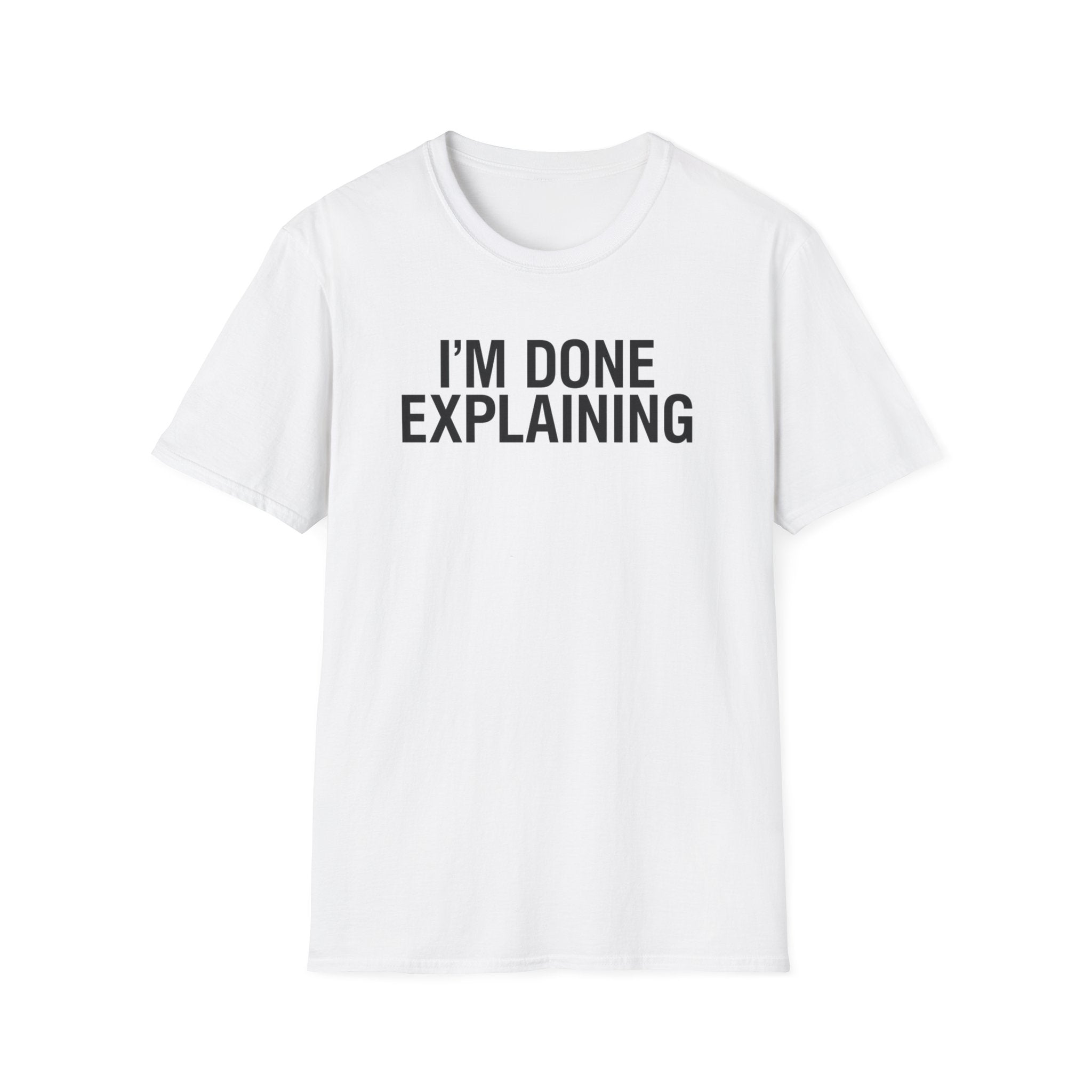 Done Explaining T-Shirt